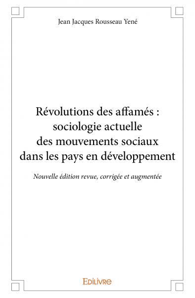 Image de Révolutions des affamés : sociologie actuelle des mouvements sociaux dans les pays en développement - nouvelle édition revue, corrigée et augmentée