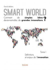 Image de Smart world comment de simples idées deviennentelles de grandes innovations ?