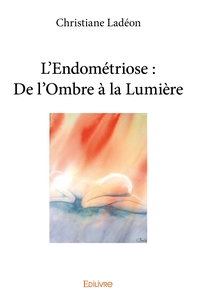 Picture of L'Endométriose : De l'Ombre à la Lumière