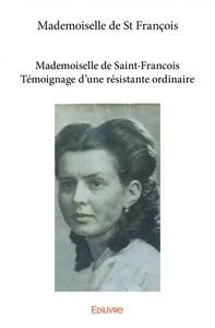 Picture of Mademoiselle de saint françois témoignage d’une résistante ordinaire