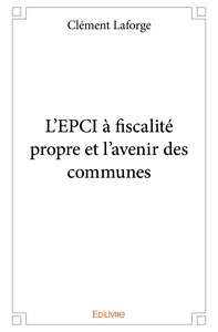 Picture of L'EPCI à fiscalité propre et l'avenir des communes