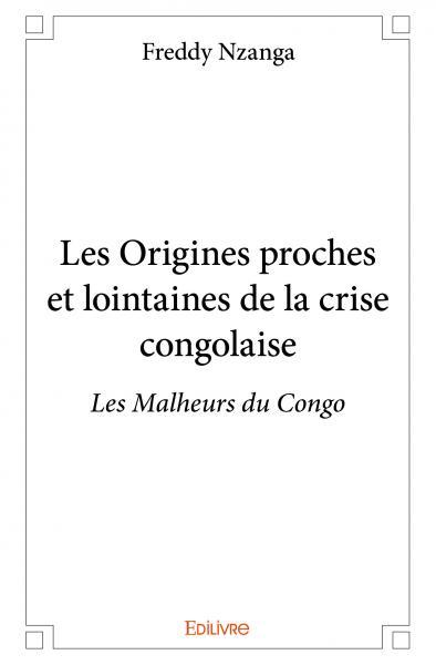 Image de Les origines proches et lointaines de la crise congolaise