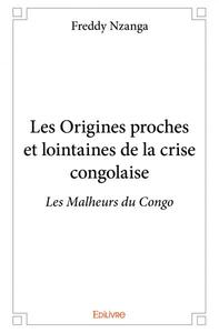 Image de Les origines proches et lointaines de la crise congolaise