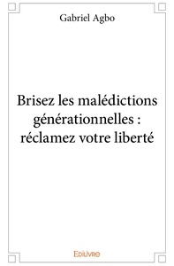 Picture of Brisez les malédictions générationnelles : réclamez votre liberté