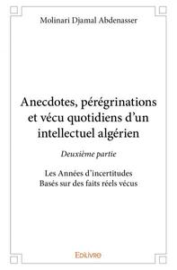 Picture of Anecdotes, pérégrinations et vécu quotidiens d’un intellectuel algérien - deuxième partie