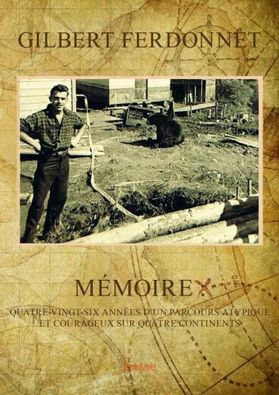 Picture of Mémoire : quatre vingt six années d'un parcours atypique et courageux sur quatre continents