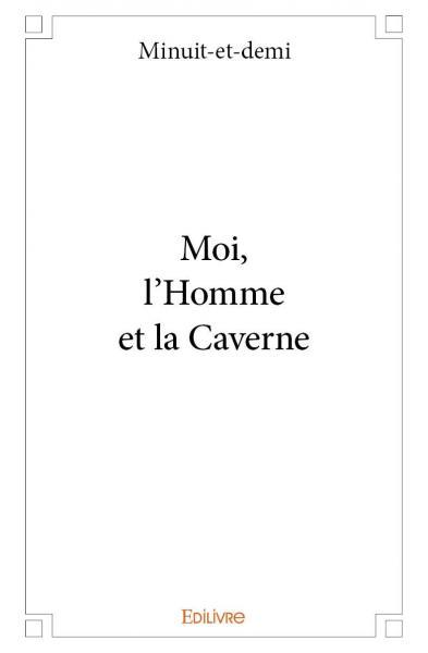 Picture of Moi, l'homme et la caverne