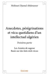 Picture of Anecdotes, pérégrinations et vécu quotidiens d’un intellectuel algérien - troisième partie