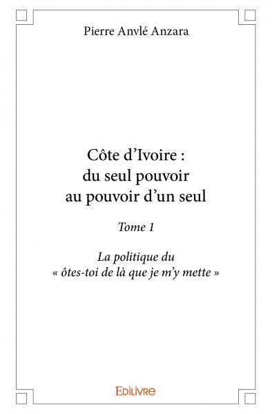 Picture of Côte d'ivoire : du seul pouvoir au pouvoir d'un seul