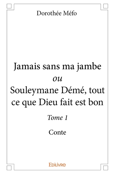 Picture of Jamais sans ma jambe ou Souleymane Démé, tout ce que Dieu fait est bon - Tome 1