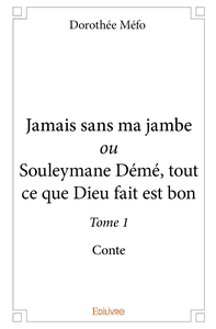 Picture of Jamais sans ma jambe ou Souleymane Démé, tout ce que Dieu fait est bon - Tome 1