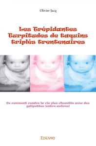 Picture of Les trépidantes turpitudes de taquins triplés trentenaires