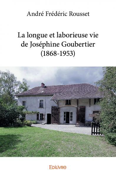 Picture of La longue et laborieuse vie de joséphine goubertier (1868 1953)