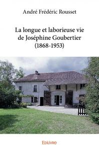 Picture of La longue et laborieuse vie de joséphine goubertier (1868 1953)