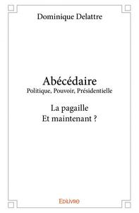Image de Abécédaire politique, pouvoir, présidentielle