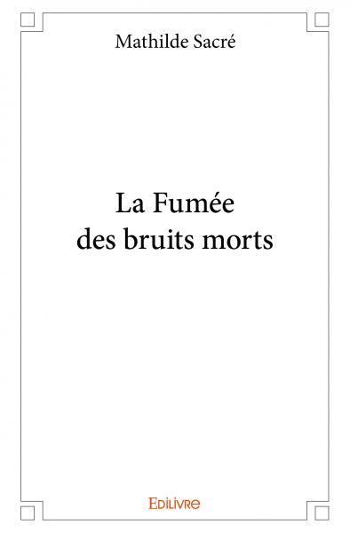 Picture of La fumée des bruits morts