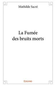 Picture of La fumée des bruits morts