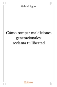 Picture of Cómo romper maldiciones generacionales: reclama tu libertad