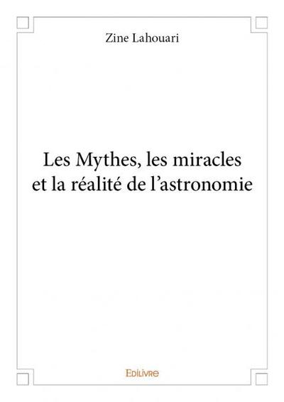 Picture of Les mythes, les miracles et la réalité de l'astronomie