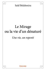 Picture of Le mirage ou la vie d'un dénaturé