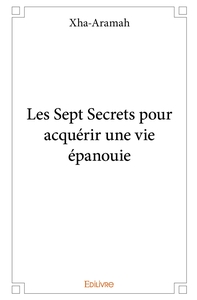 Picture of Les Sept Secrets pour acquérir une vie épanouie