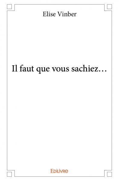 Picture of Il faut que vous sachiez…