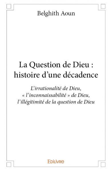 Picture of La question de dieu : histoire d'une décadence