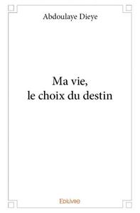Picture of Ma vie, le choix du destin