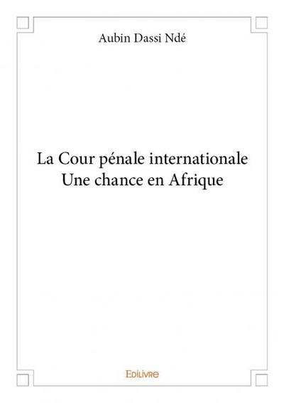 Image de La cour pénale internationaleune chance en afrique