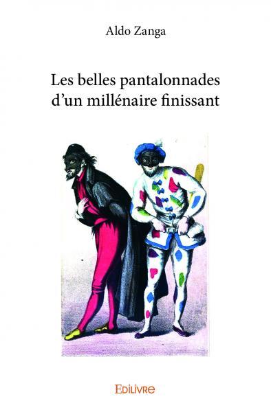 Image de Les belles pantalonnades  d’un millénaire finissant