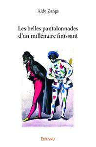 Image de Les belles pantalonnades  d’un millénaire finissant