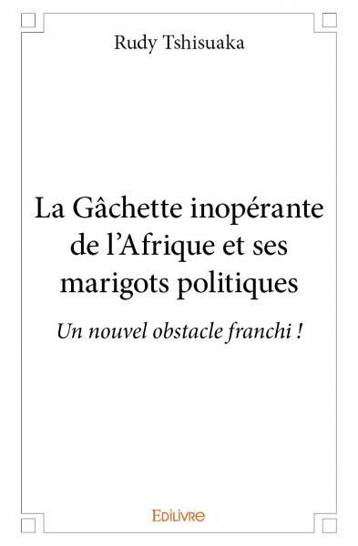 Image de La gâchette inopérante de l'afrique et ses marigots politiques