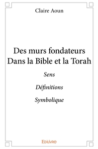 Picture of Des murs fondateurs dans la Bible et la Torah