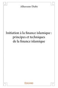 Image de Initiation à la finance islamique : principes et techniques de la finance islamique