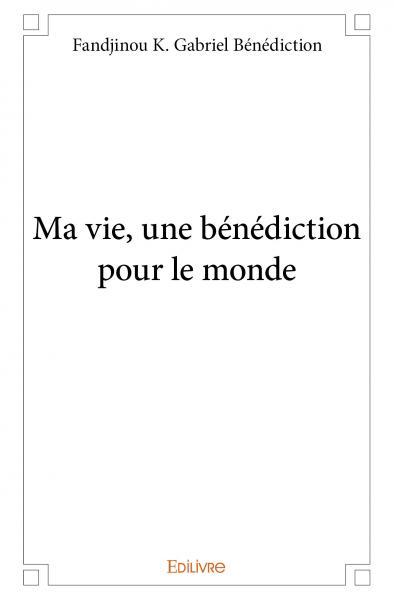 Picture of Ma vie, une bénédiction pour le monde