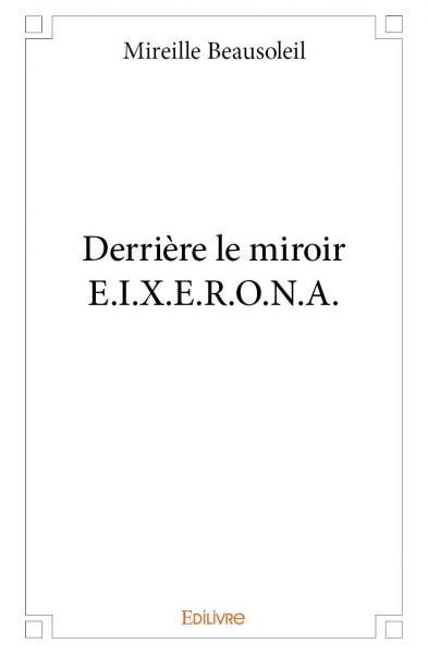 Picture of Derrière le miroir e.i.x.e.r.o.n.a.