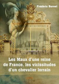Picture of Les maux d'une reine de france, les vicissitudes d'un chevalier lorrain