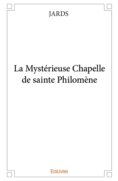 Picture of La Mystérieuse Chapelle de sainte Philomène