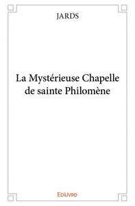 Image de La mystérieuse chapelle de sainte philomène