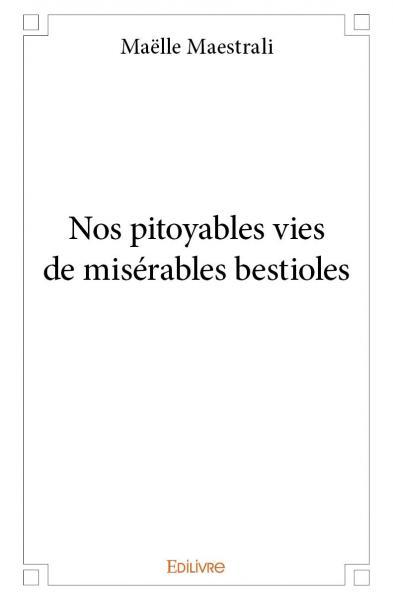 Image de Nos pitoyables vies de misérables bestioles