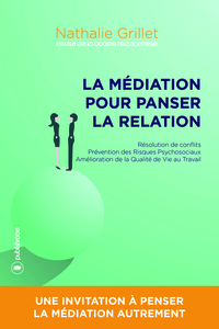 Image de La médiation pour panser la relation - résolution de conflits, prévention des risques psychosociaux, amélioration de la qualité de vie