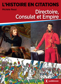 Image de L HISTOIRE EN CITATIONS - DIRECTOIRE, CONSULAT ET EMPIRE