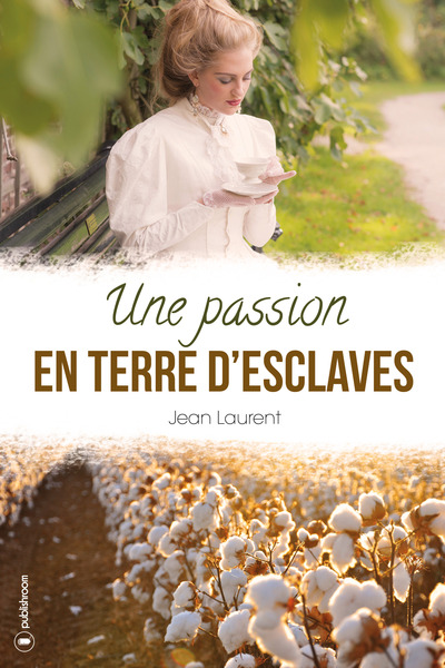 Image de Une passion en terre d'esclaves
