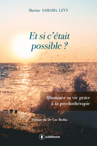 Image de Et si c'était possible ? - illuminer sa vie grâce à la psychothérapie