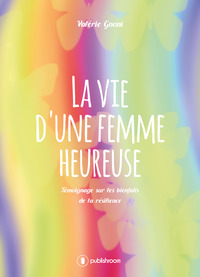 Picture of La vie d'une femme heureuse - témoignage sur les bienfaits de la résilience