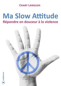 Picture of Ma slow attitude - répondre en douceur à la violence