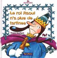 Image de Roi Raoul n'a plus de tartines (Le)