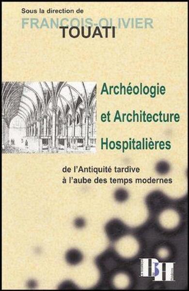 Image de Archéologie et architecture hospitalières de l'Antiquité tardive à l'aube des Temps modernes