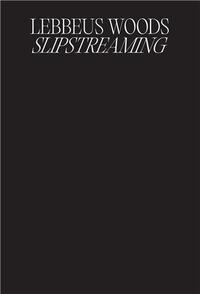 Picture of Lebbeus Woods: Slipstreaming /anglais