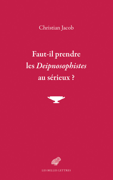 Image de Faut-il prendre les Deipnosophistes au sérieux ?